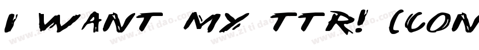 i want my ttr! (condensed)字体转换